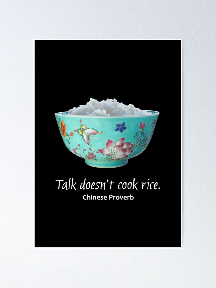 "Talk Doesn't Cook Rice Chinese Proverb" Poster for Sale by MHen