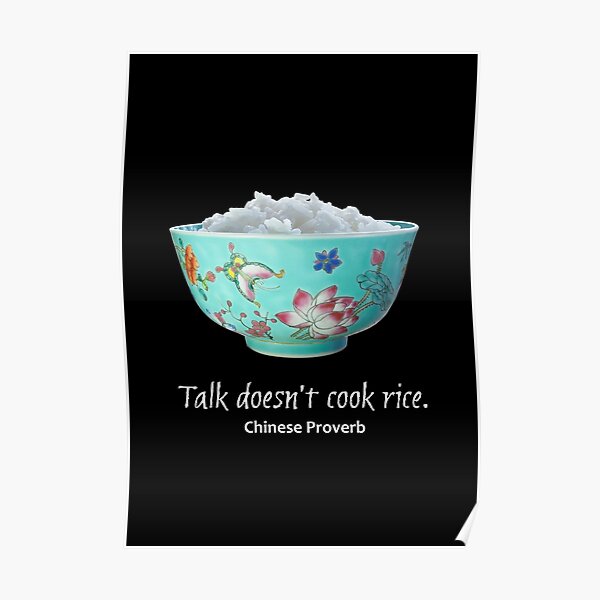 "Talk Doesn't Cook Rice Chinese Proverb" Poster for Sale by MHen