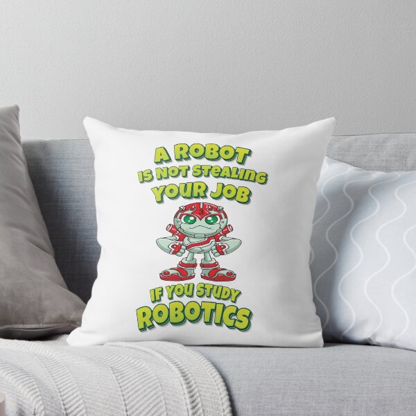 Item preview, A Robot Is Not Stealing Your Job If You Study Robotics designed and sold by ProjectRobotics.