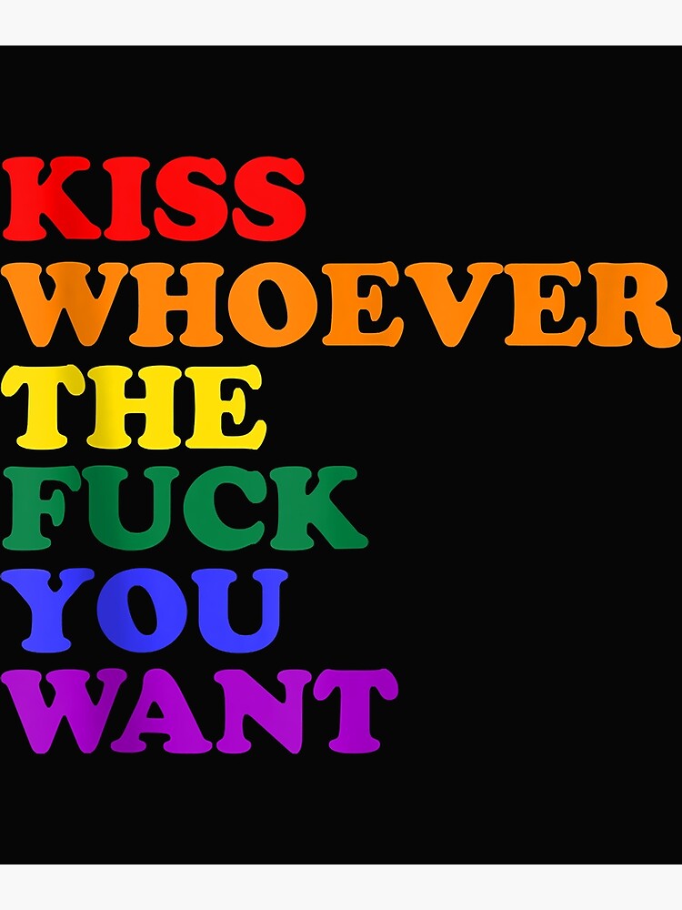 Kiss Whoever The Fuck You Want Lgbt Rainbow Pride Flag Tank Top Poster By Sake123231 Redbubble