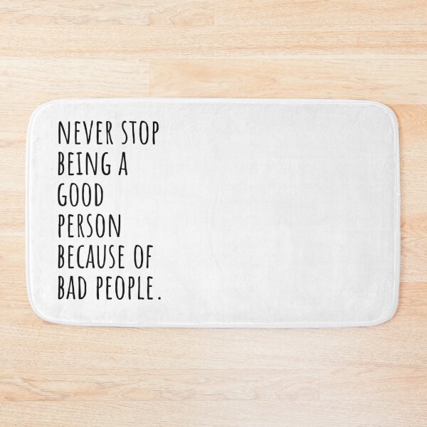 Item preview, never stop being a good person because of bad people - inspirational designed and sold by SunsetCloud.