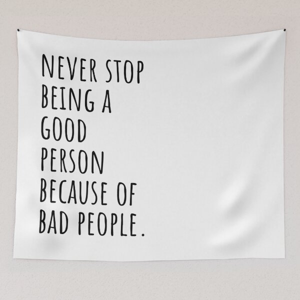 Item preview, never stop being a good person because of bad people - inspirational designed and sold by SunsetCloud.