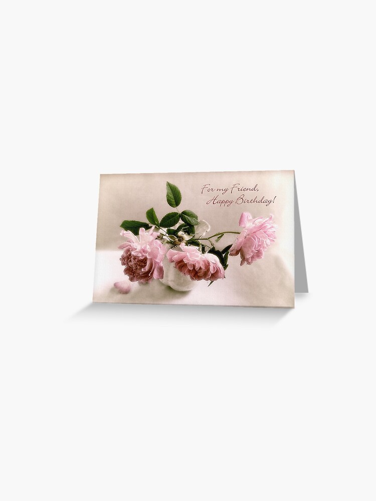 Carte De Vœux Carte D Anniversaire Roses Anglais Roses Pour Un Ami Par Louisek Redbubble