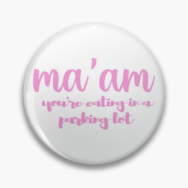 Item preview, Ma'am You're Eating in a Parking Lot designed and sold by KnightErrant1.