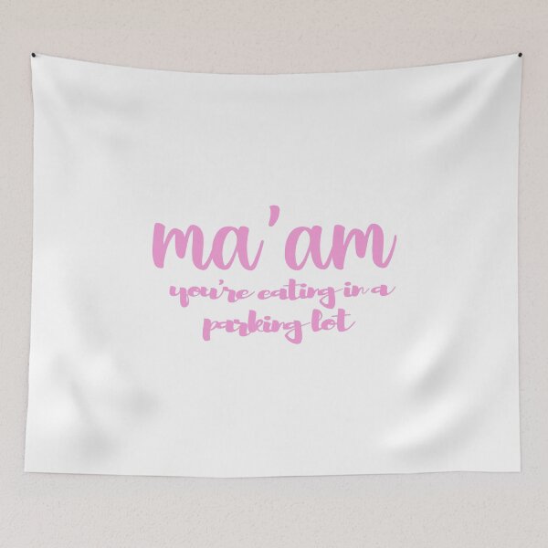 Item preview, Ma'am You're Eating in a Parking Lot designed and sold by KnightErrant1.