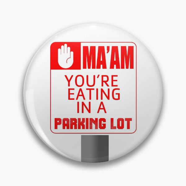 Item preview, Ma'am You're Eating in a Parking Lot designed and sold by KnightErrant1.