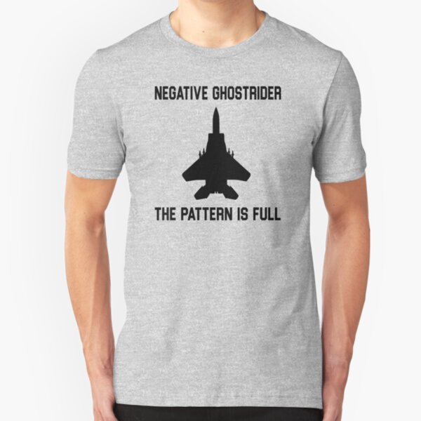 Top Gun Quote - Negative Ghostrider The Pattern Is Full Slim Fit T-Shirt