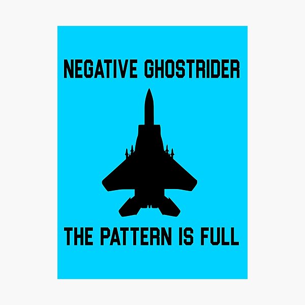 Top Gun Quote - Negative Ghostrider The Pattern Is Full Photographic Print