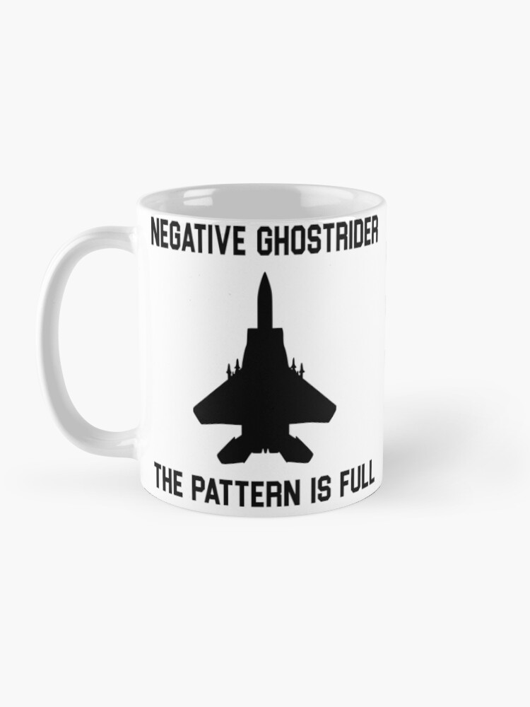 "Top Gun Quote Negative Ghostrider The Pattern Is Full" Coffee Mug