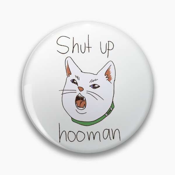 Item preview, Shut up human kitty designed and sold by HoomanBacteria.