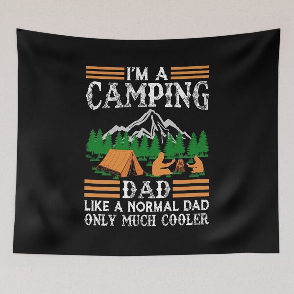 Item preview, I am Camping Dad Just Like A Normal Dad only Much Cooler Funny Father Saying designed and sold by Apoorv Choudhary.