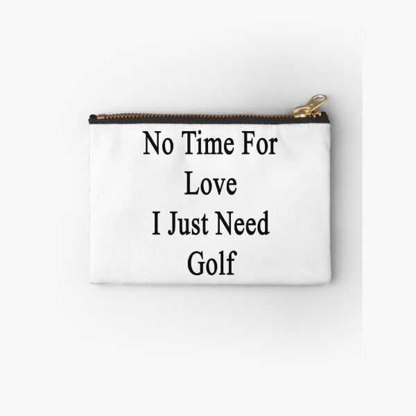 Item preview, No Time For Love I Just Need Golf designed and sold by supernova23.