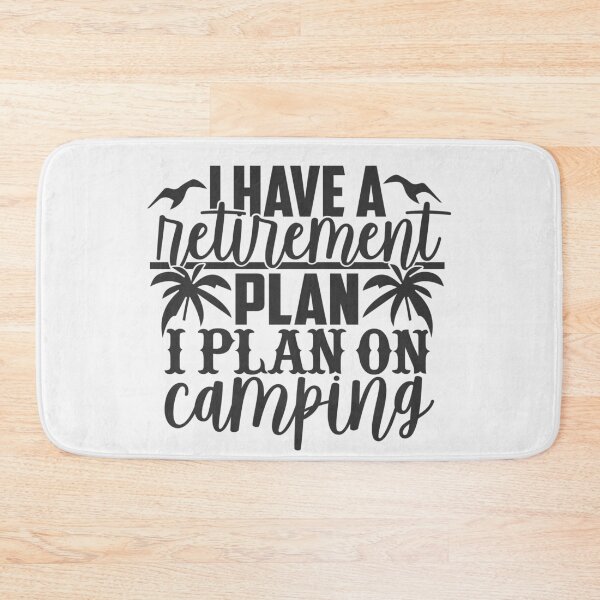 Item preview, I have a retirement plan i plan on camping designed and sold by Apoorv Choudhary.