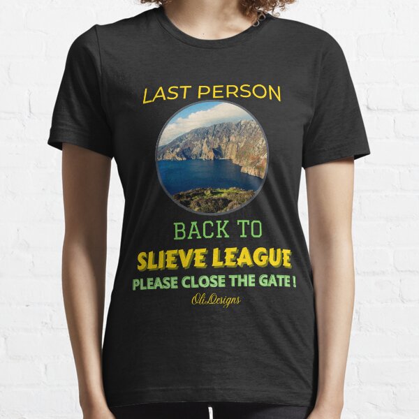 BACK TO SLIEVE LEAGUE AND CLOSE THE GATE Essential T-Shirt