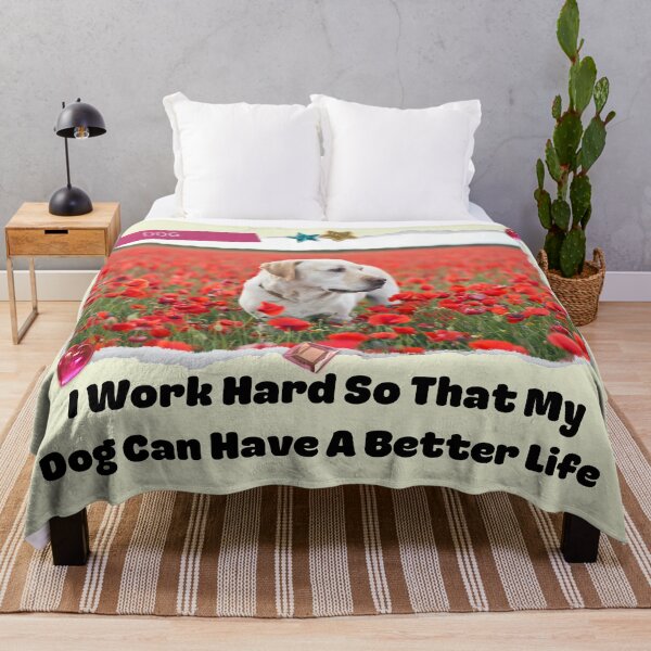 Item preview, i work hard so my dog can have a better life designed and sold by November17th.