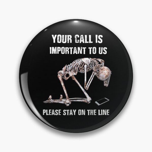 Item preview, YOUR CALL IS IMPORTANT TO US designed and sold by Danicus666.