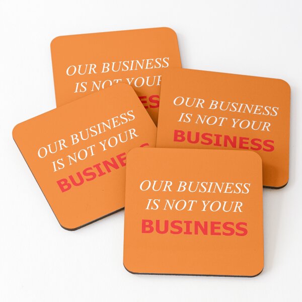 Item preview, Our Business Is Not Your Business New3 designed and sold by SelfUpgrade.