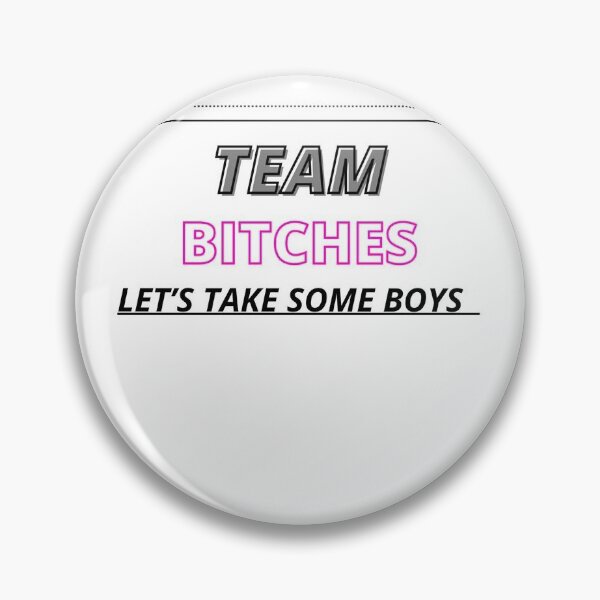 Item preview, team bitches let's take some boys Giflt to girls designed and sold by ManitaMark.