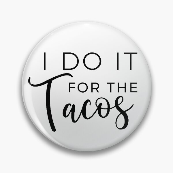 Item preview, I Do It For The Tacos designed and sold by Lori P.