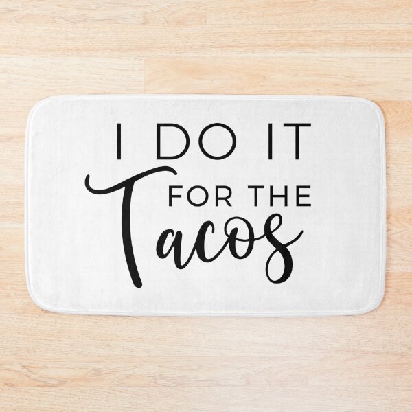 Item preview, I Do It For The Tacos designed and sold by Lori P.
