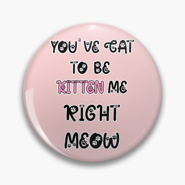 Item preview, You Have Got To Be Kitten Me, For Cat Lovers, Cat Puns, Animal Puns designed and sold by Goods-by-Jojo.