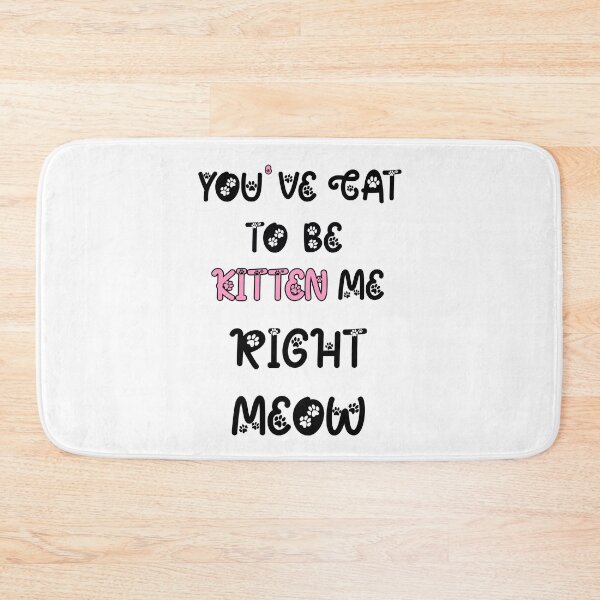 Item preview, You Have Got To Be Kitten Me, For Cat Lovers, Cat Puns, Animal Puns designed and sold by Goods-by-Jojo.