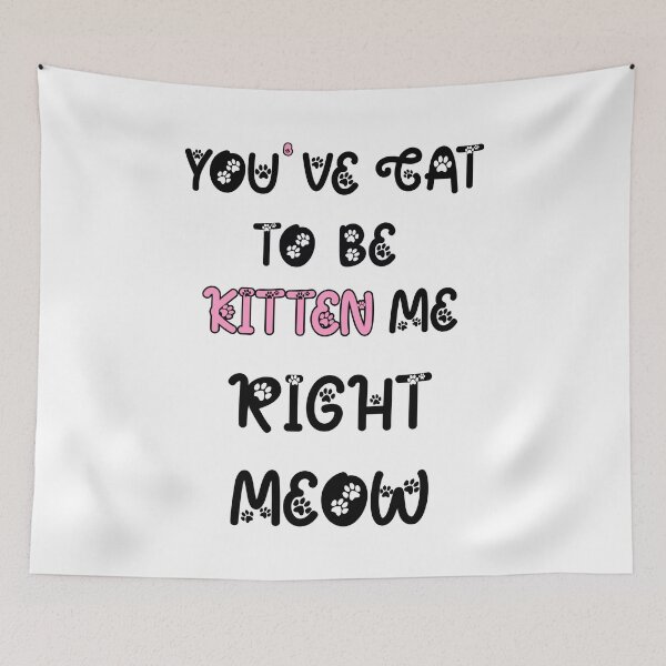 Item preview, You Have Got To Be Kitten Me, For Cat Lovers, Cat Puns, Animal Puns designed and sold by Goods-by-Jojo.