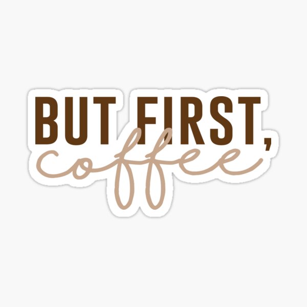 But First Coffee Sticker for Sale by mounadesigns