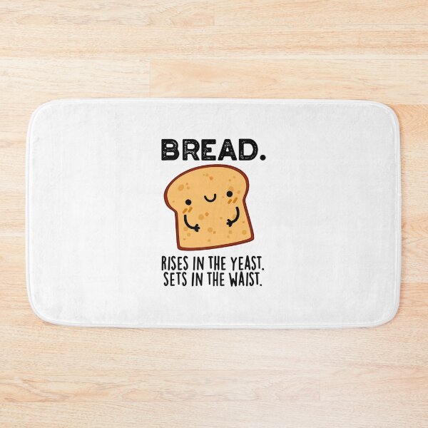 Item preview, Bread Rises In The Yeast Sets In The Waist Puns  designed and sold by punnybone.