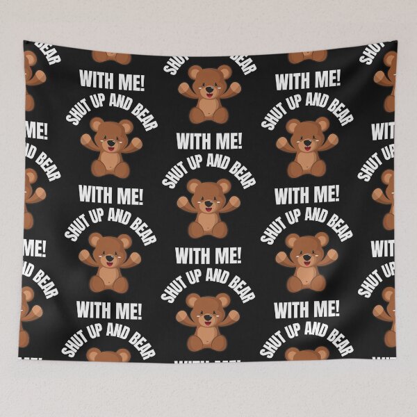 Item preview, SHUT UP, BEAR WITH ME, RUDE BEAR, BEAR MEME,  designed and sold by R B Chrystal.