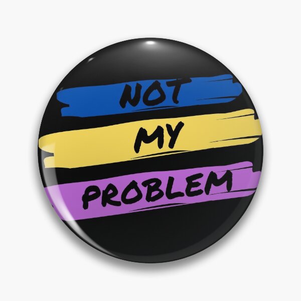 Item preview, Not My Problem designed and sold by janice56.