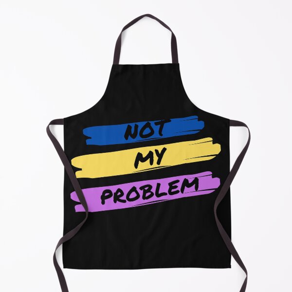 Item preview, Not My Problem designed and sold by janice56.