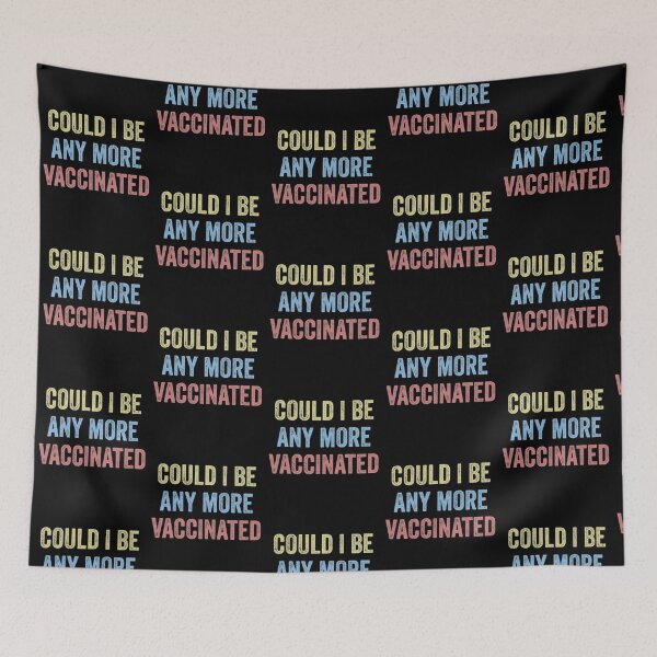 Item preview, Could i be any more vaccinated  designed and sold by KGN  CREATIVITY.