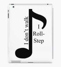 I don't walk, I roll-step iPad Case/Skin