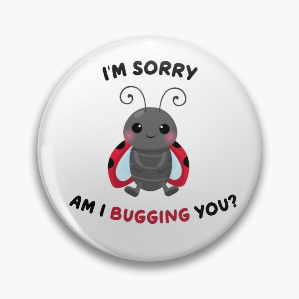 Item preview, Am I Bugging you? designed and sold by TheMinnie.