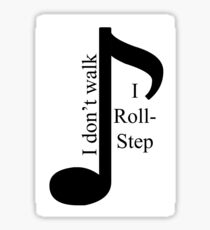 I don't walk, I roll-step Sticker
