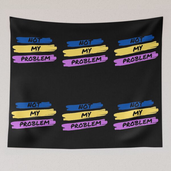 Item preview, Not My Problem designed and sold by janice56.