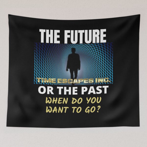 Item preview, The Future or The Past Time Escapes Inc. designed and sold by RGRamsey.