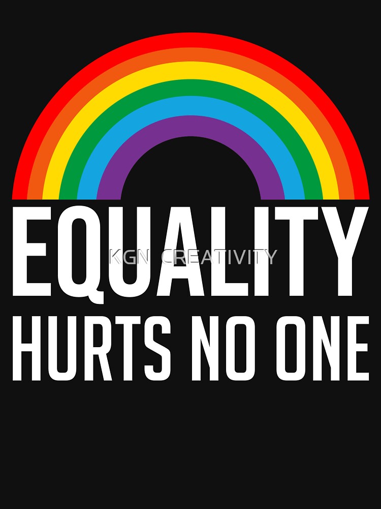 equality hurts no one t shirt