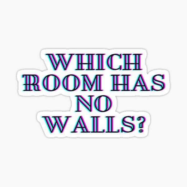 "Which room has no walls?" Sticker by Mizoandaliou Redbubble