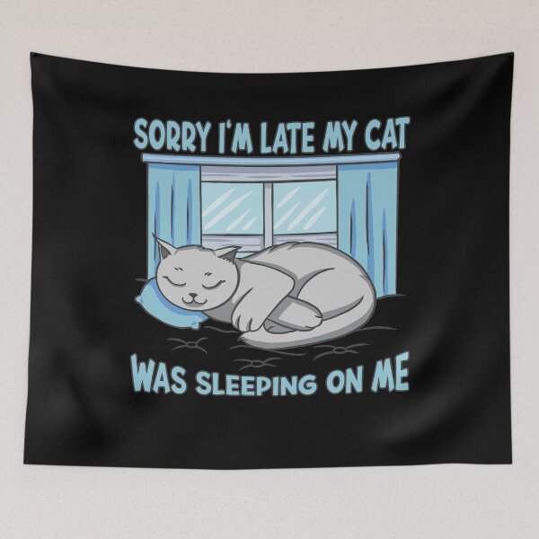 Item preview, Sorry I'm Late My Cat Was Sleeping On Me Cat Lover Kitty designed and sold by RJ-Art.