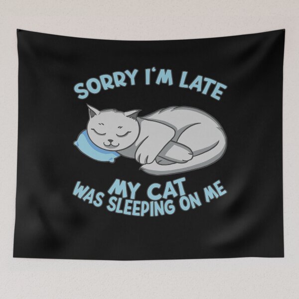 Item preview, Sorry I'm Late My Cat Was Sleeping On Me Cat Lover Kitty designed and sold by RJ-Art.
