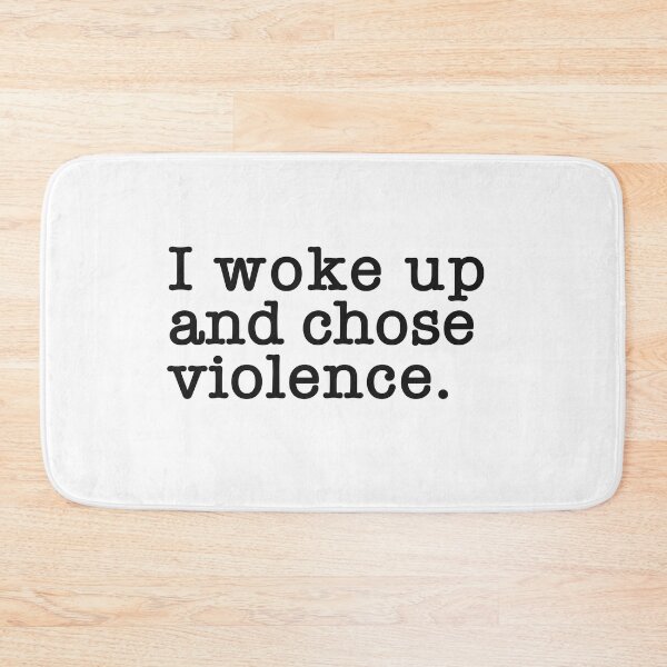 Item preview, I woke up and chose violence meme designed and sold by Namidere7.