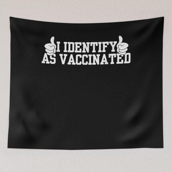 Item preview, I Identify As Vaccinated Politically Correct Woke Anti Vax Gift  designed and sold by mchargue12.