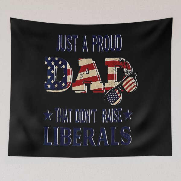 Item preview, Just A Proud Dad That Didnt Raise Liberals Us Flag Vintage designed and sold by BargerStore.