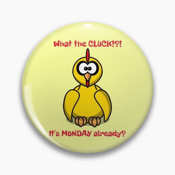 Item preview, What the CLUCK!?! It's MONDAY already? designed and sold by LeftFieldFunny.