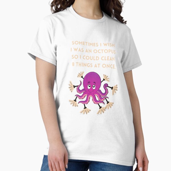 Item preview, Sometimes I Wish I Was an Octopus So I Could Clean 8 Things At Once designed and sold by SavvyCleaner.