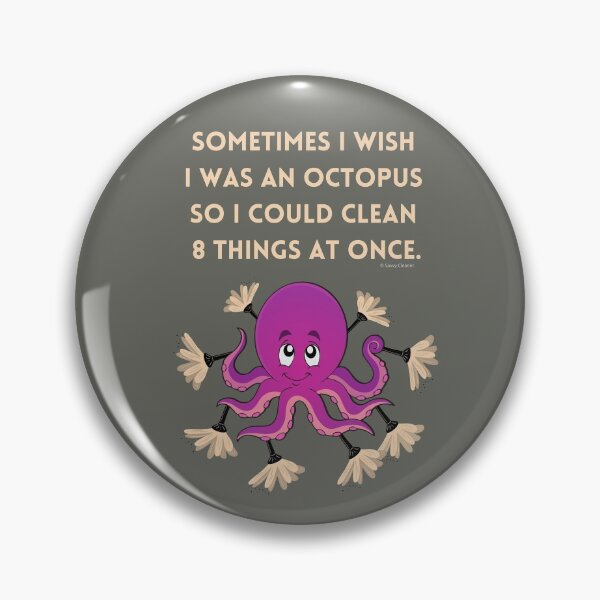 Item preview, Sometimes I Wish I Was an Octopus So I Could Clean 8 Things At Once designed and sold by SavvyCleaner.