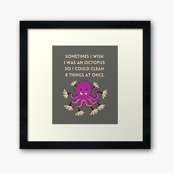 Item preview, Sometimes I Wish I Was an Octopus So I Could Clean 8 Things At Once designed and sold by SavvyCleaner.