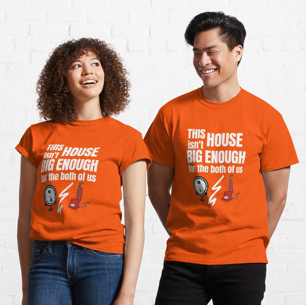 This House Isn't Big Enough For the Both of Us Vacuum Fun Gifts Classic T-Shirt